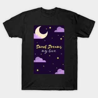 Sweet Dreams, My Love T-Shirt